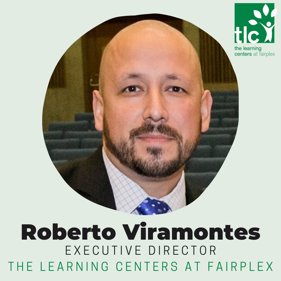 Roberto Viramontes The Learning Centers at Fairplex Executive Director